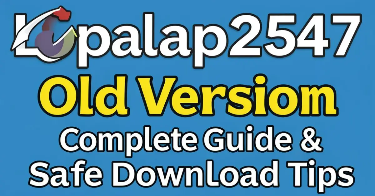 Lopalapc2547 Old Version: Complete Guide & Safe Download Tips | Writexblog